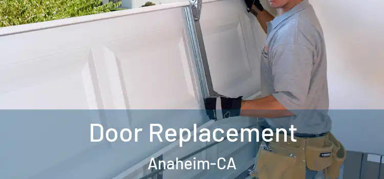  Door Replacement Anaheim-CA
