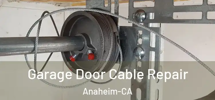  Garage Door Cable Repair Anaheim-CA