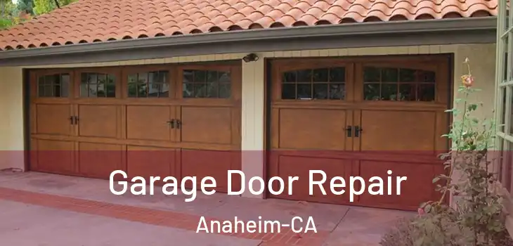 Garage Door Repair Anaheim-CA